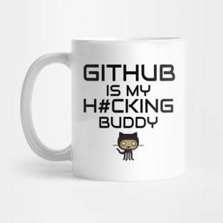 Github is My Hacking Buddy - On White Background Mug